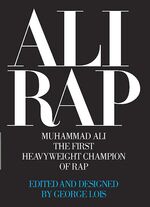 ISBN 9783822851562: Ali Rap: Muhammad Ali the First Heavyweight Champion of Rap Lois, George