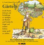 ISBN 9783823101284: Gärteln: Ein Fröhliches Wörterbuch für Unkrautjäger, Blattlaus-Vertilger und Balkon-Botaniker (Tomus - Die fröhlichen Wörterbücher)