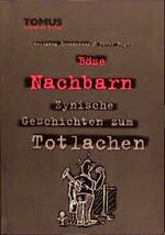 ISBN 9783823111764: Böse Nachbarn. Zynische Geschichten zum Totlachen