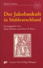 ISBN 9783823340072: Der Jakobuskult in Süddeutschland - Kultgeschichte in regionaler und europäischer Perspektive