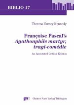 ISBN 9783823364160: Françoise Pascal’s ‘Agathonphile martyr, tragi-comédie’ – An annotated Critical Edition