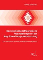 ISBN 9783823367772: Kommunikationstheoretische Fragestellungen in der kognitiven Metaphernforschung - Eine Betrachtung von ihren Anfängen bis zur Gegenwart