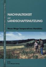 ISBN 9783823613831: Nachhaltigkeit und Landschaftsnutzung. Neue Wege kooperativen Handelns