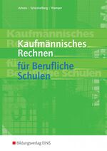 ISBN 9783823700166: Kaufmännisches Rechnen für Berufliche Schulen – Schulbuch