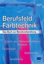 ISBN 9783823700739: Berufsfeld Farbtechnik - Das Buch zur Berufsvorbereitung