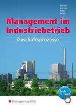 Management im Industriebetrieb: Band 1., Geschäftsprozesse