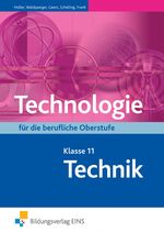 ISBN 9783823750406: Technologie / Technologie für die Berufliche Oberstufe – Ausgabe für die Berufliche Oberstufe / Klasse 11 / Technik: Schülerband