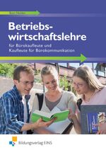 ISBN 9783823771906: Betriebswirtschaftslehre / Ausgabe für Bürokaufleute und Kaufleute für Bürokommunikation: Betriebswirtschaftslehre für Bürokaufleute und Kaufleute für ... Kaufleute für Bürokommunikation / Schülerband