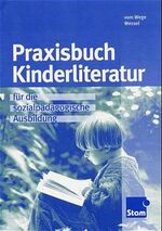 ISBN 9783823789925: Praxisbuch Kinderliteratur. Für die sozialpädagogische Ausbildung: für die sozialpädagogische Ausbildung Lehr-/Fachbuch