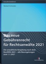 ISBN 9783824016853: Das neue Gebührenrecht für Rechtsanwälte 2021 - Die anwaltliche Vergütung nach dem KostRÄG 2021 – alle Neuregelungen zum 1.1.2021