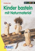 ISBN 9783824107445: Kinder basteln mit Naturmaterial