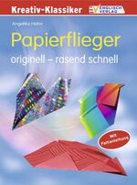 ISBN 9783824112210: Papierflieger - Originell - rasend schnell!