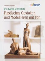 ISBN 9783824112289: Plastisches Gestalten und Modellieren mit Ton (A201)