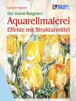 ISBN 9783824112456: Aquarellmalerei: Effekte mit Strukturmittel