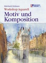 Aquarell – Motiv und Komposition