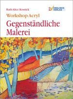 Kosnick, Ruth Alice: Workshop Acryl - Ge Kosnick, Ruth Alice: Workshop Acryl - Ge