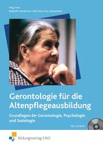 Gerontologie für die Altenpflegeausbildung – Band 1: Grundlagen der Gerontologie, Psychologie und Soziologie