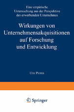 ISBN 9783824404087: Wirkungen von Unternehmensakquisitionen auf Forschung und Entwicklung – Eine empirische Untersuchung aus der Perspektive des erwerbenden Unternehmens