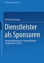 ISBN 9783824405077: Dienstleister als Sponsoren - Imageprofilierung durch kommunikatives Engagement im Sport