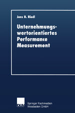 ISBN 9783824405466: Unternehmungswertorientiertes Performance Measurement – Konzeption eines Performance-Measure-Systems zur Implementierung einer wertorientierten Unternehmungsführung