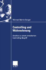 ISBN 9783824407903: Controlling und Wahrnehmung - Ansätze zu einem erweiterten Controlling-Begriff