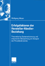 ISBN 9783824408528: Erfolgsfaktoren der Hersteller-Händler-Beziehung - Theoretische Systematisierung und empirische Überprüfung am Beispiel der Porzellanbranche