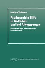 Psychosoziale Hilfe in Notfällen und bei Alltagssorgen – Handlungskonzepte in der ambulanten Krisenintervention