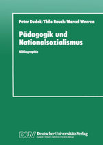 Pädagogik und Nationalsozialismus - Bibliographie pädagogischer Hochschulschriften und Abhandlungen zur NS-Vergangenheit in der BRD und DDR 1945–1990