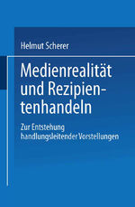 ISBN 9783824442263: Medienrealität und Rezipientenhandeln – Zur Entstehung handlungsleitender Vorstellungen