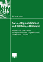 ISBN 9783824445455: Soziale Repräsentationen und Relationale Realitäten - Theoretische Entwürfe der Sozialpsychologie bei Serge Moscovici und Kenneth J. Gergen