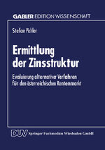 ISBN 9783824461158: Ermittlung der Zinsstruktur – Evaluierung alternativer Verfahren für den österreichischen Rentenmarkt