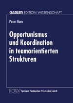 ISBN 9783824465620: Opportunismus und Koordination in teamorientierten Strukturen