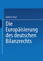 ISBN 9783824471706: Die Europäisierung des deutschen Bilanzrechts