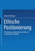 ISBN 9783824473397: Ethische Positionierung - Verbindung von Unternehmensethik und strategischem Marketing