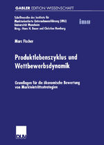 ISBN 9783824474028: Produktlebenszyklus und Wettbewerbsdynamik - Grundlagen für die ökonomische Bewertung von Markteintrittsstrategien