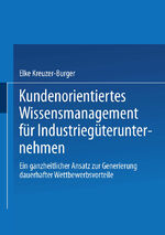 ISBN 9783824475896: Kundenorientiertes Wissensmanagement für Industriegüterunternehmen - Ein ganzheitlicher Ansatz zur Generierung dauerhafter Wettbewerbsvorteile