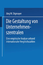 ISBN 9783824476787: Die Gestaltung von Unternehmenszentralen - Eine empirische Analyse anhand internationaler Vergleichszahlen