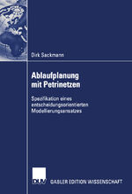 ISBN 9783824478439: Ablaufplanung mit Petrinetzen – Spezifikation eines entscheidungsorientierten Modellierungsansatzes