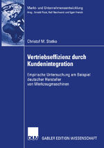 ISBN 9783824483075: Vertriebseffizienz durch Kundenintegration - Empirische Untersuchung am Beispiel deutscher Hersteller von Werkzeugmaschinen