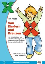 ISBN 9783824805167: Von Kindern und Kreuzen - Zur Entwicklung von Überkreuzbewegungen im Kindesalter aus ergotherapeutischer Sicht