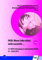 ISBN 9783824811847: FASD: Wenn Liebe allein nicht ausreicht ... – 15. FASD-Fachtagung in Ludwigshafen/Rhein 27.-28.09.2013