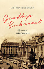 ISBN 9783825152307: Goodbye, Bukarest