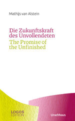 ISBN 9783825153649: Die Zukunftskraft des Unvollendeten / The Promise of the Unfinished - zweisprachige Ausgabe: Deutsch / Englisch