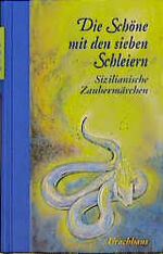 ISBN 9783825171148: Die Schöne mit den sieben Schleiern - Sizilianische Zaubermärchen