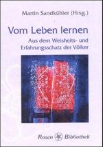 ISBN 9783825177072: Vom Leben lernen – Aus dem Weisheits- und Erfahrungsschatz der Völker