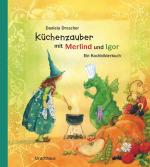 Küchenzauber mit Merlind und Igor - Ein Kochbilderbuch