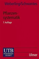 Pflanzensystematik – Einführung in die Systematische Botanik. Grundzüge des Pflanzensystems