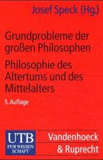 Grundprobleme der grossen Philosophen / Philosophie des Altertums und des Mittelalters