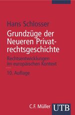 ISBN 9783825208820: Grundzüge der Neueren Privatrechtsgeschichte. Rechtsentwicklungen im europäischen Kontext von Hans Schlosser