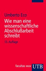 ISBN 9783825215125: Wie man eine wissenschaftliche Abschlussarbeit schreibt - Doktor-, Diplom- und Magisterarbeit in den Geistes- und Sozialwissenschaften